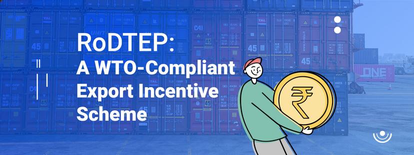 RoDTEP: A WTO-Compliant Export Incentive Scheme