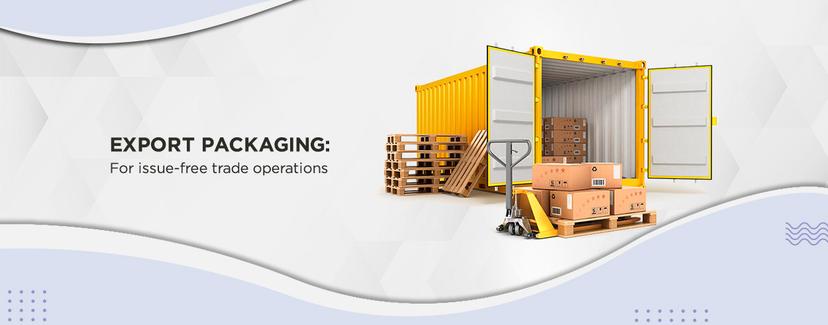 Export packaging: Integral Part of Shipping