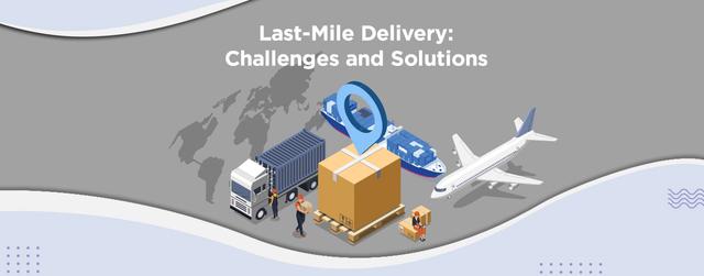 Last-Mile Delivery: Challenges and Solutions